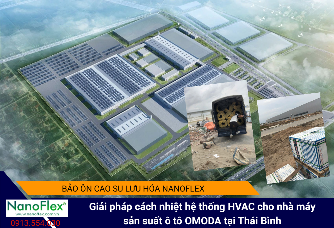 Cung Cấp Vật Tư Bảo Ôn Cao Su Lưu Hóa NanoFlex Cho Dự Án Nhà Máy Sản Xuất Ô Tô OMODA Tại Thái Bình